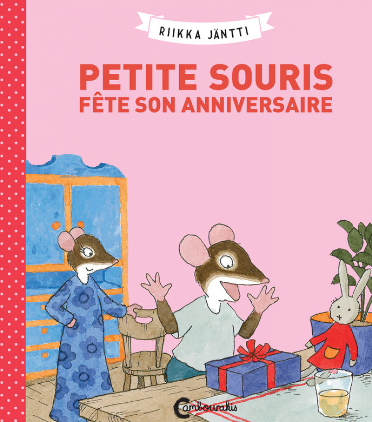 Petite Souris fête son anniversaire - Riikka Jäntti, Claire Saint-Germain - CAMBOURAKIS