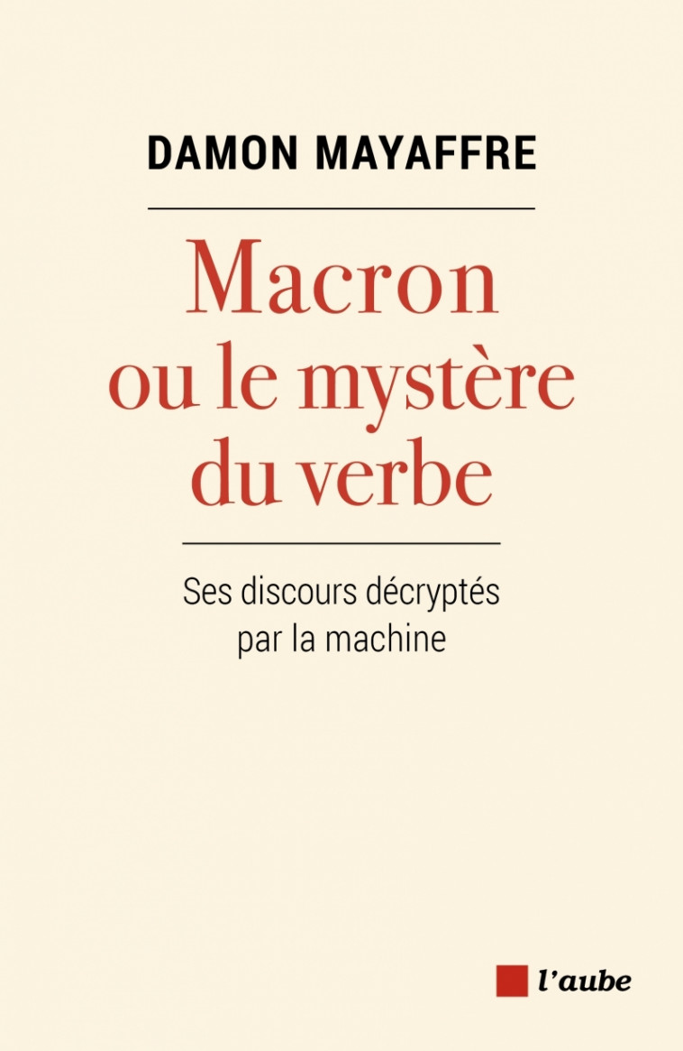 Macron ou le mystère du verbe - Ses discours décryp - Damon MAYAFFRE - DE L AUBE