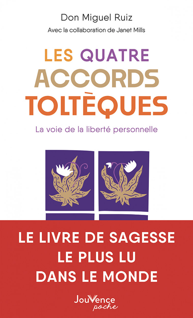 Les Quatre Accords toltèques - Don Miguel Ruiz, Janet Mills - JOUVENCE