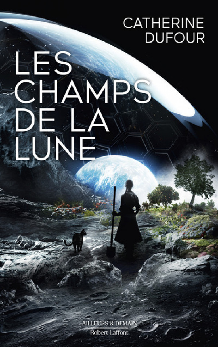 Les Champs de la Lune - Catherine Dufour - ROBERT LAFFONT