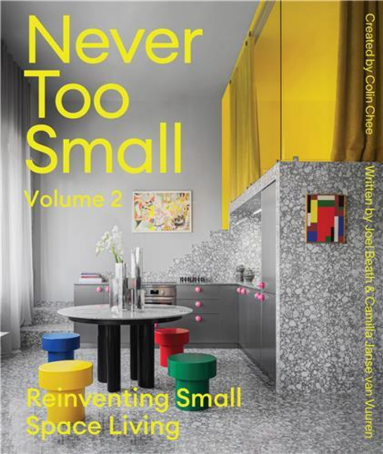 Never Too Small vol.2 : Reinventing Small Space Living /anglais -  BEATH JOEL/JANSE VAN - SMITH STREET