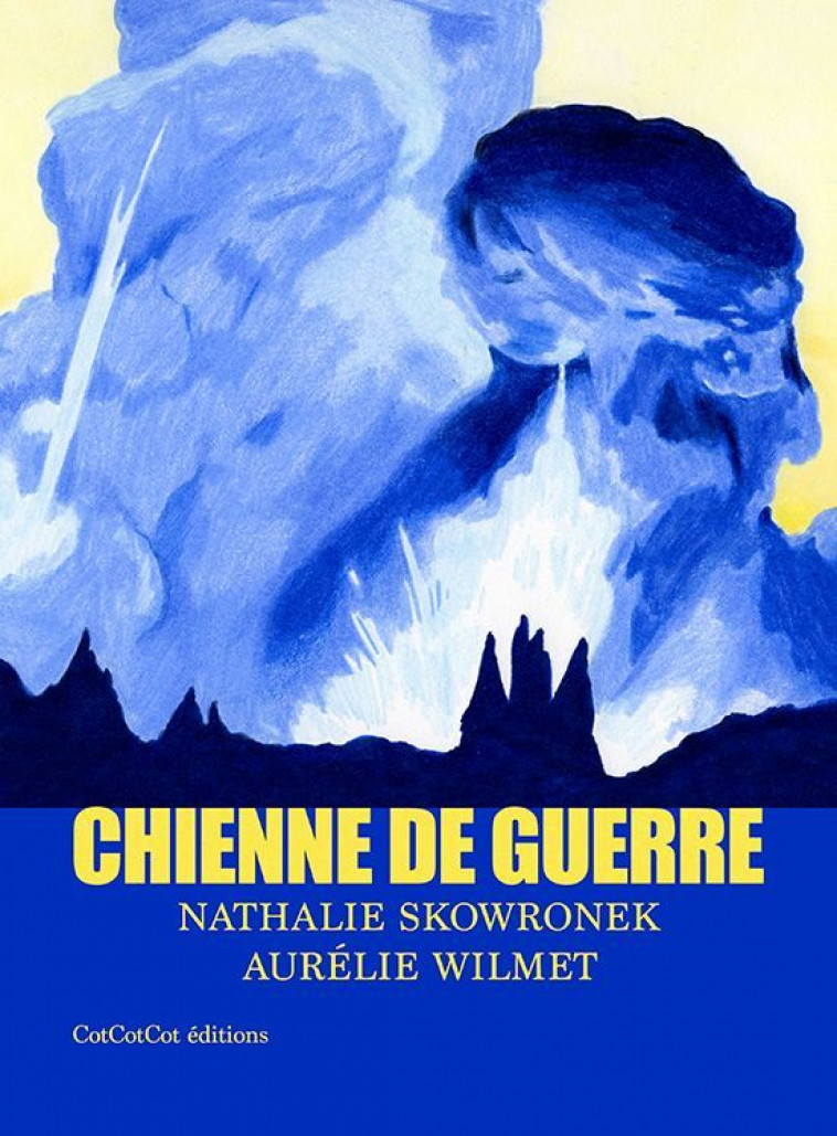 Chienne de guerre -  Nathalie SKOWRONEK,  Aurélie WILMET - COTCOTCOT