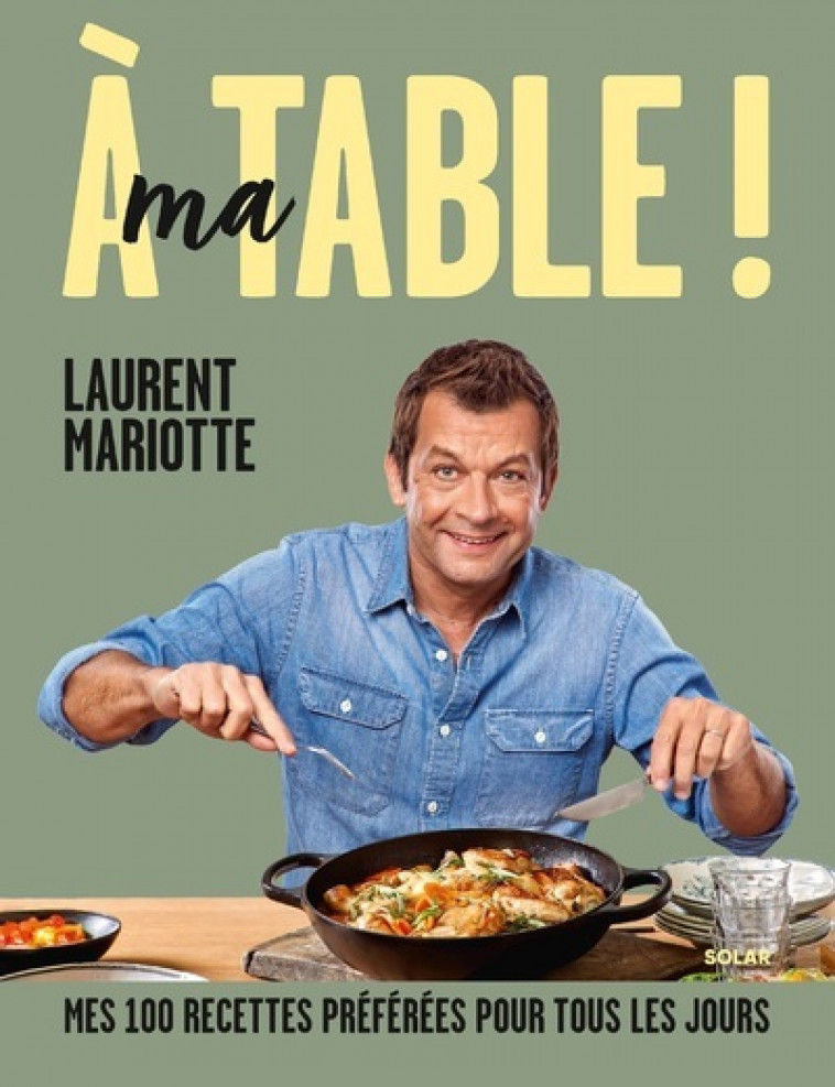 A ma table ! - Laurent Mariotte - SOLAR