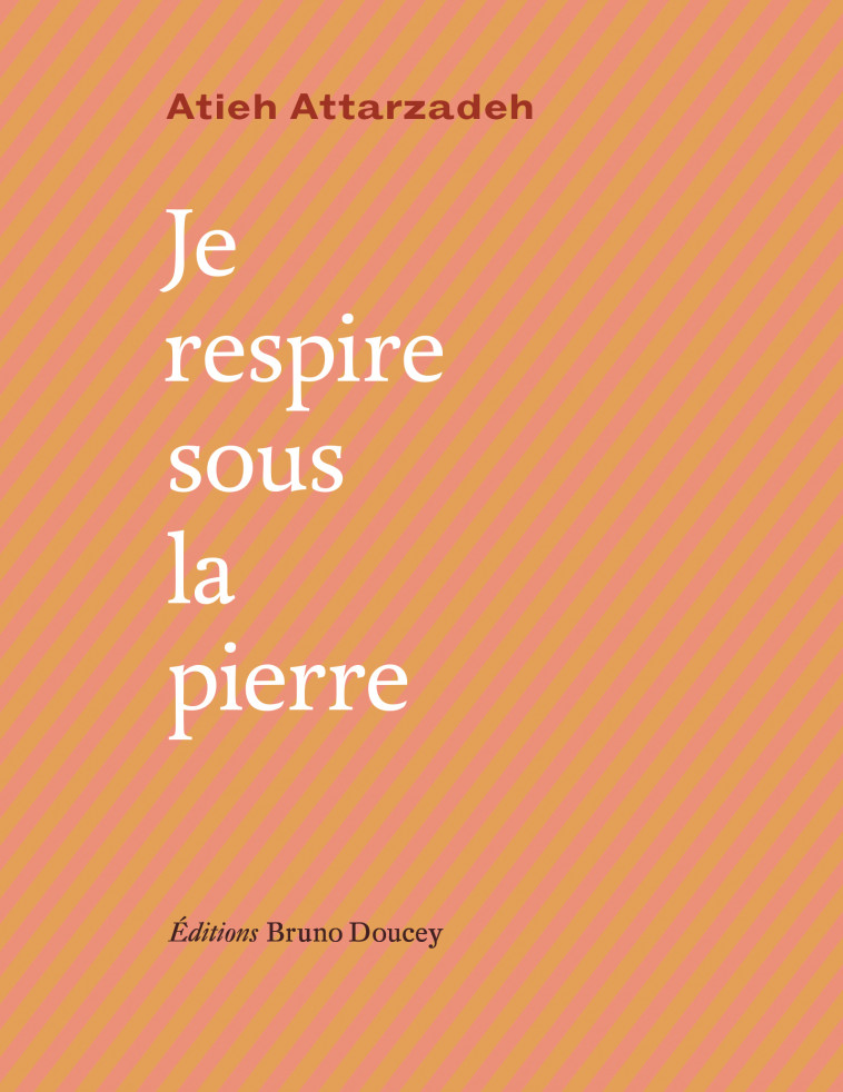 Je respire sous la pierre - Farideh RAVA, Atieh ATTARZADEH - BRUNO DOUCEY