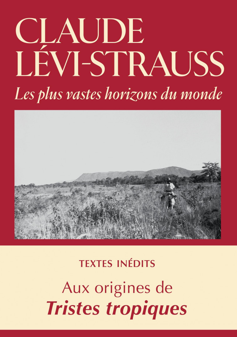 Les plus vastes horizons du monde - Claude Lévi-Strauss, Dina Dreyfus - CHANDEIGNE