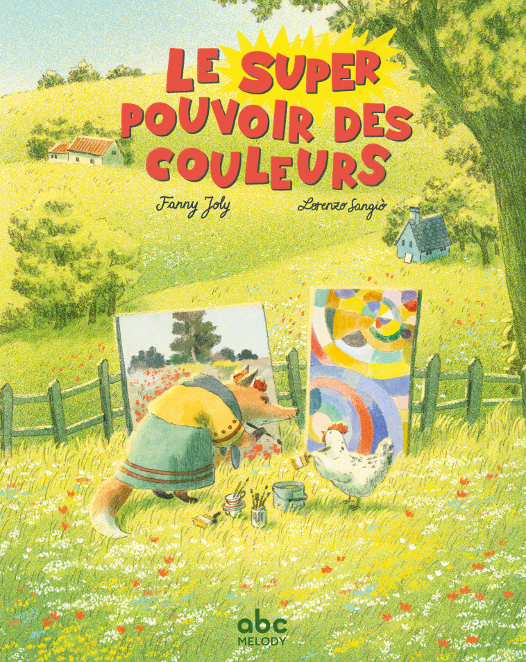 Le super pouvoir des couleurs - Fanny Joly, Lorenzo SANGIÒ - ABC MELODY