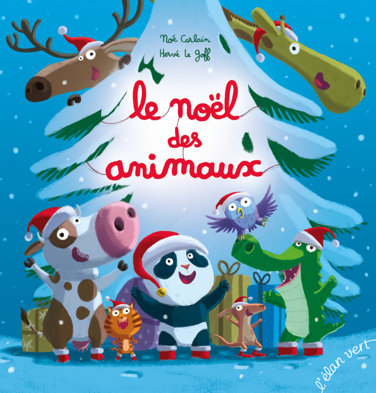 Le Noël des animaux - Noé Carlain, Hervé Le Goff - ELAN VERT