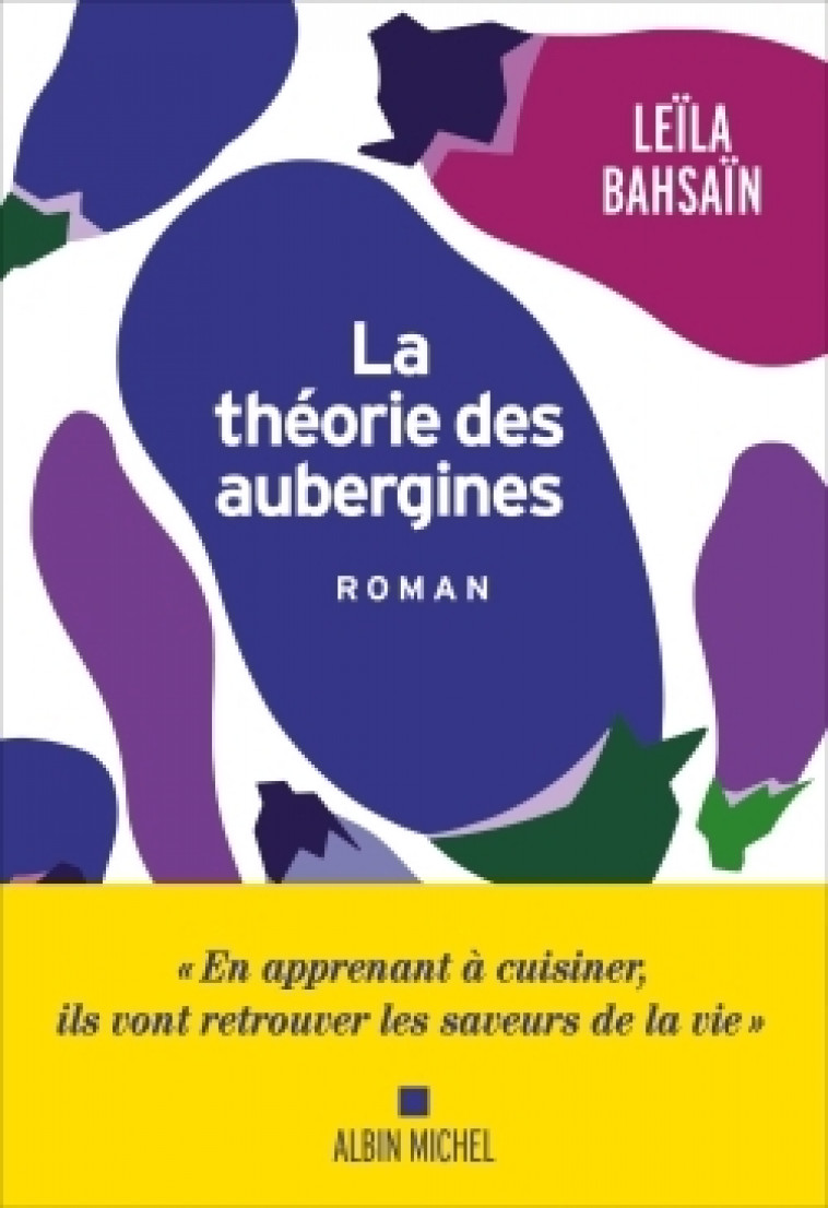 La Théorie des aubergines - Leïla Bahsaïn - ALBIN MICHEL