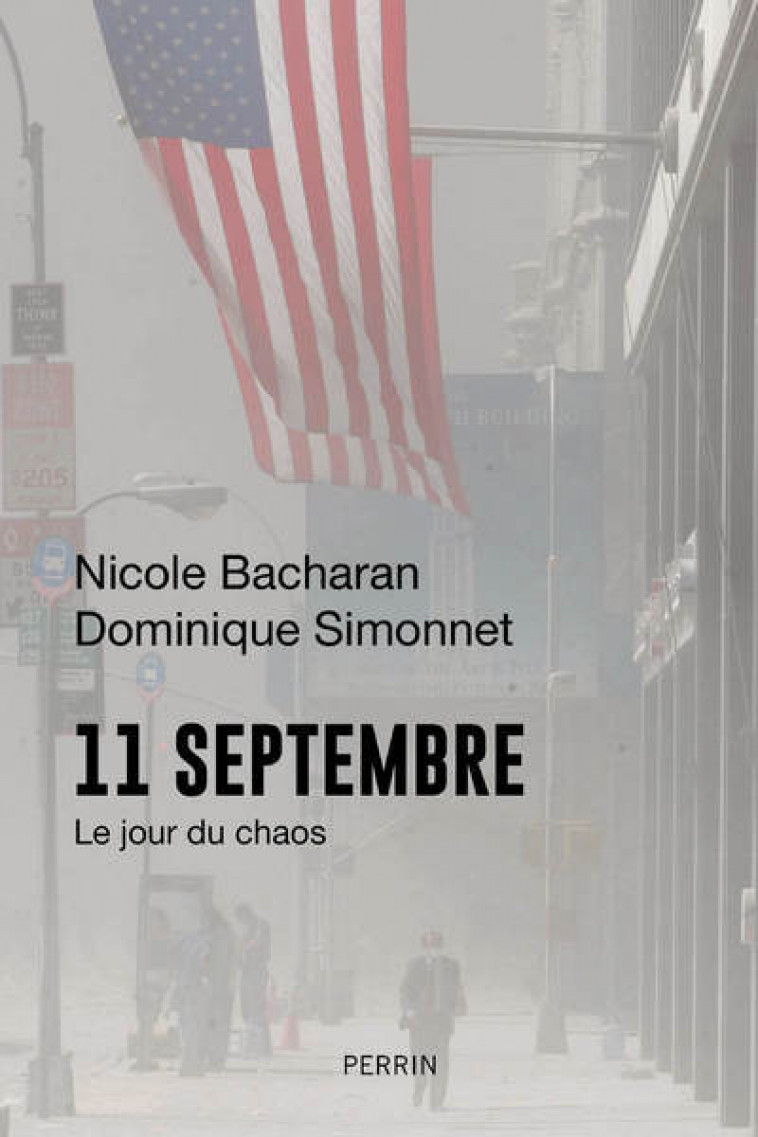 11 septembre - Le jour du chaos - Nicole Bacharan, Dominique Simonnet - PERRIN