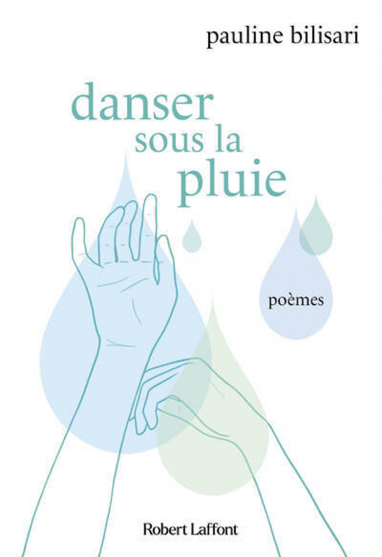 Danser sous la pluie - Pauline Bilisari, Camille Bilisari - ROBERT LAFFONT