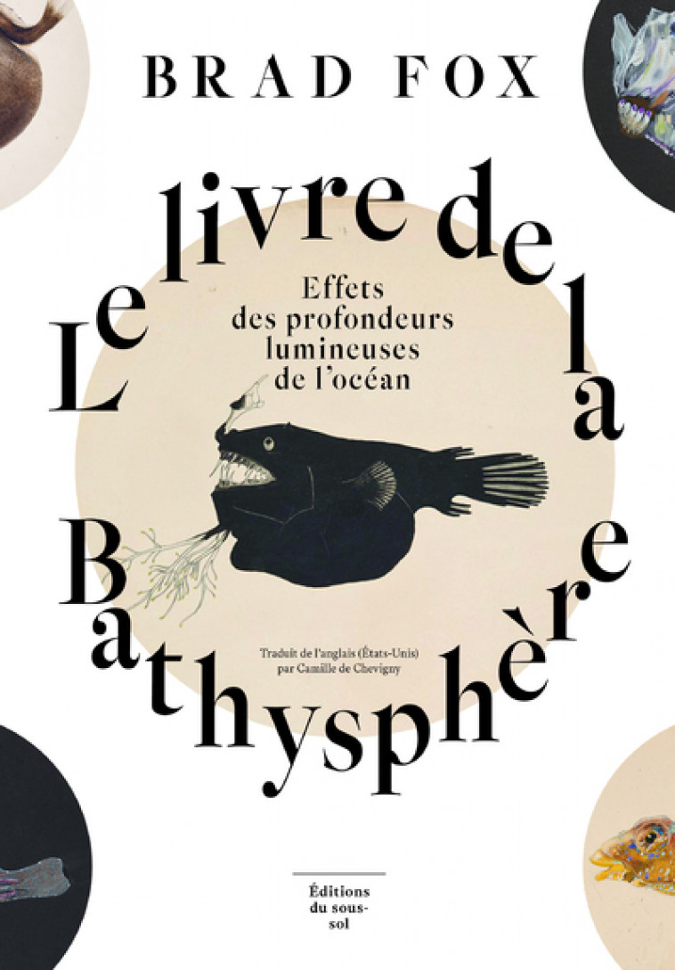 Le livre de la Bathysphère - Effets des profondeurs lumineuses de l'océan - Brad Fox, Camille de Chevigny - SOUS SOL