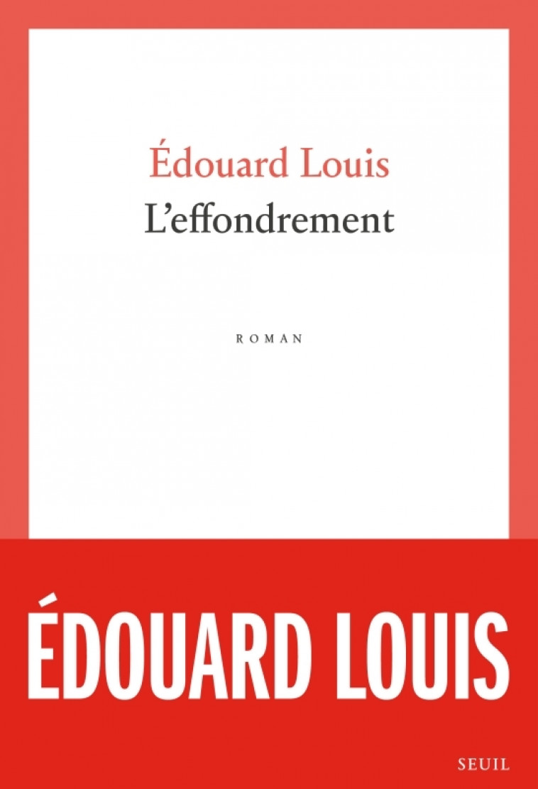 L'Effondrement - Édouard Louis - SEUIL