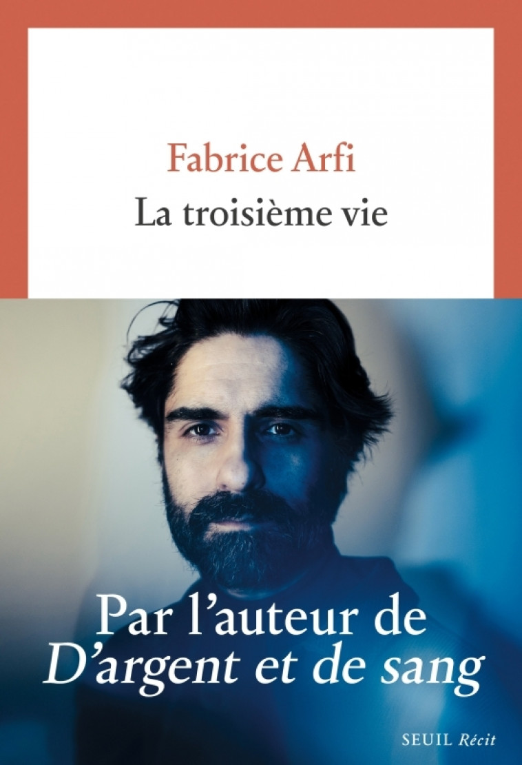 La Troisième Vie - Fabrice Arfi - SEUIL