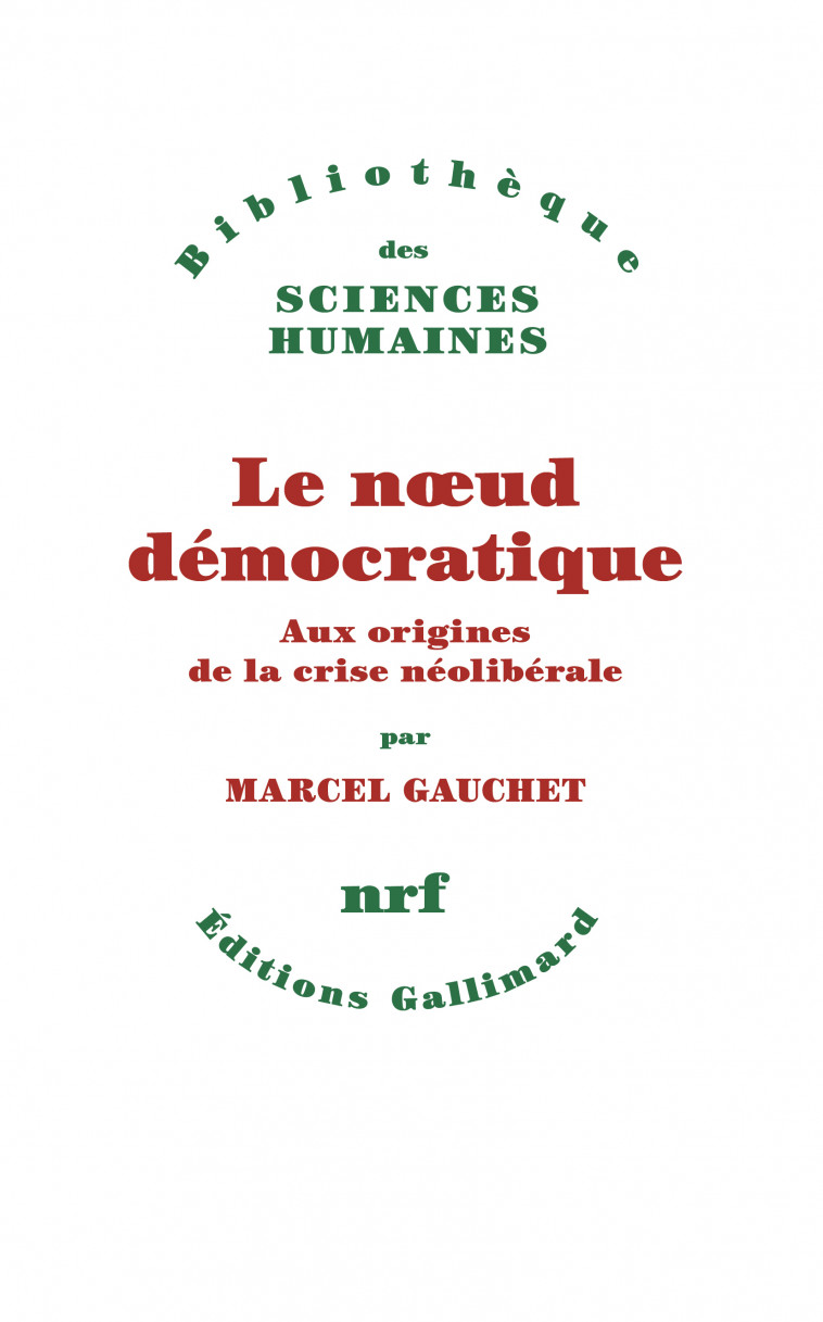 Le noeud démocratique - Marcel Gauchet - GALLIMARD