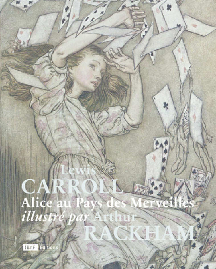 Alice au Pays des Merveilles illustré par Arthur Rackham - Lewis Caroll, Arthur Rackham, Isabelle Nières-Chevrel, Carine Picaud, Lewis Carroll - BNF