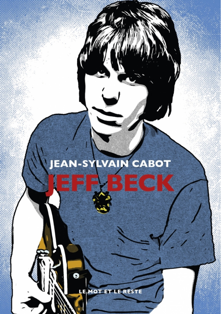 Jeff Beck - Jean-Sylvain CABOT - MOT ET LE RESTE