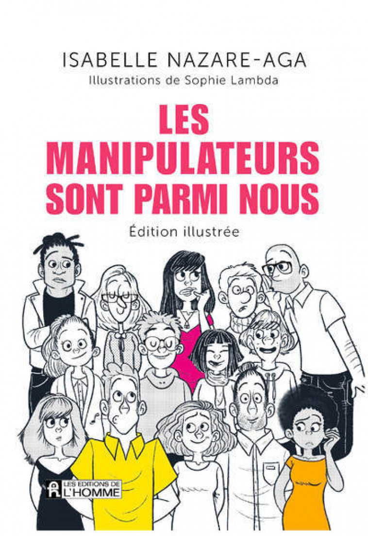 Les manipulateurs sont parmi nous - édition illustrée - Isabelle Nazare-Aga, Sophie Lambda - DE L HOMME