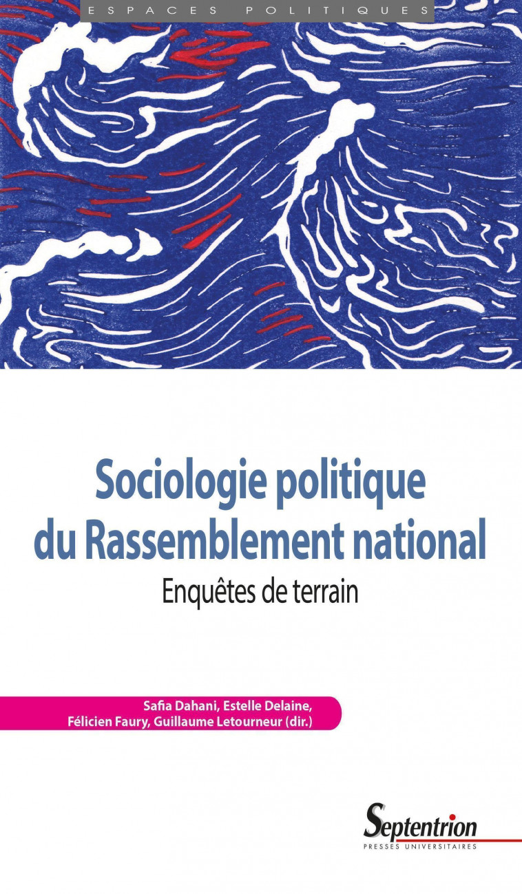 Sociologie politique du Rassemblement national - Guillaume Letourneur, Félicien Faury, Estelle Delaine, Safia Dahani - PU SEPTENTRION