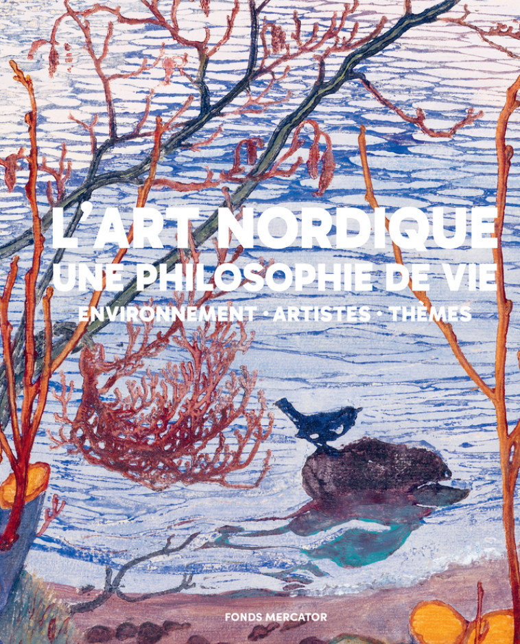 L'art nordique. Une philosophie de vie -  Collectif, Michaela Giebelhausen, Eva-Lena Bergström, Anna-Maria Von bonsdorff, Susanna Pettersson - MERCATOR