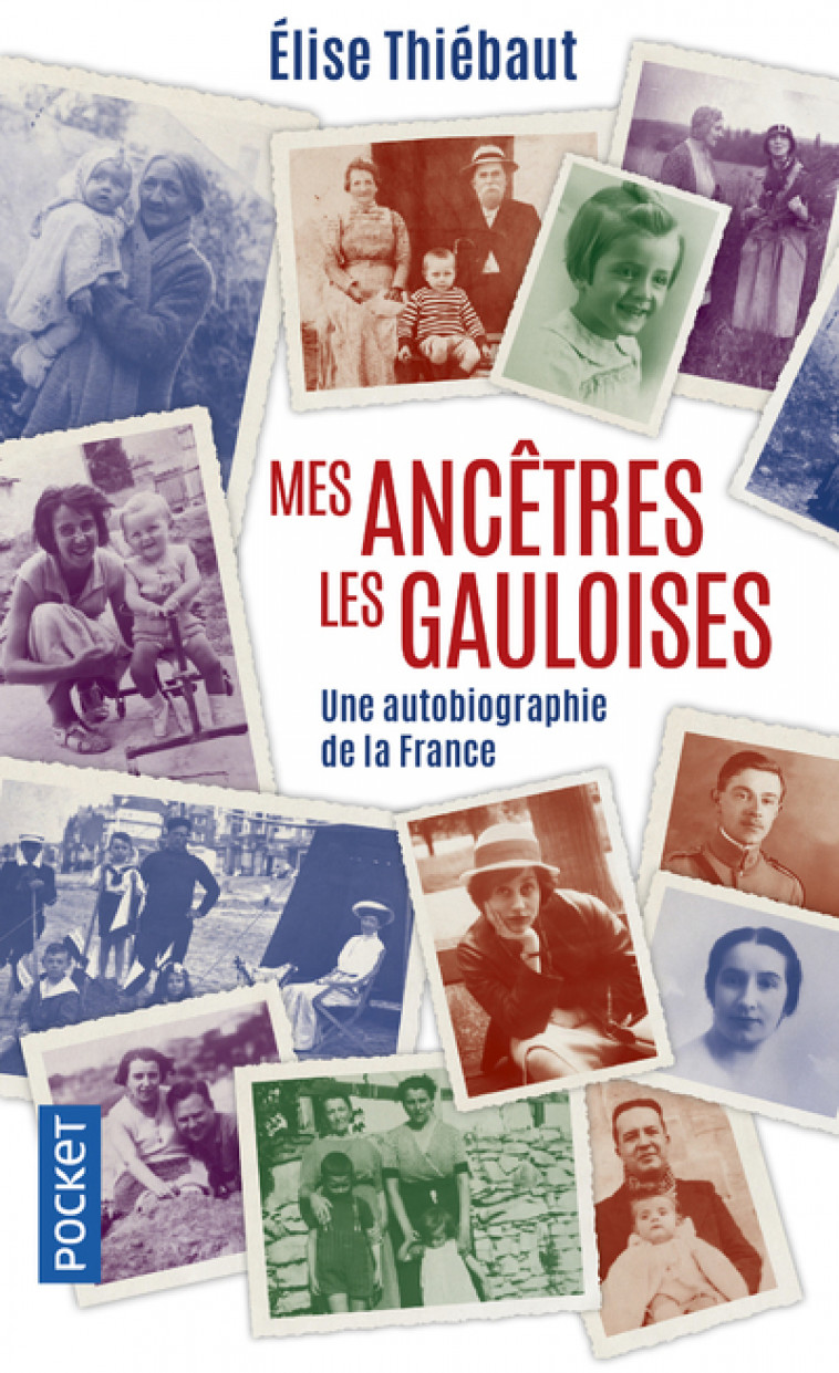 Mes ancêtres les Gauloises - Une autobiographie de la France - Élise Thiébaut - POCKET