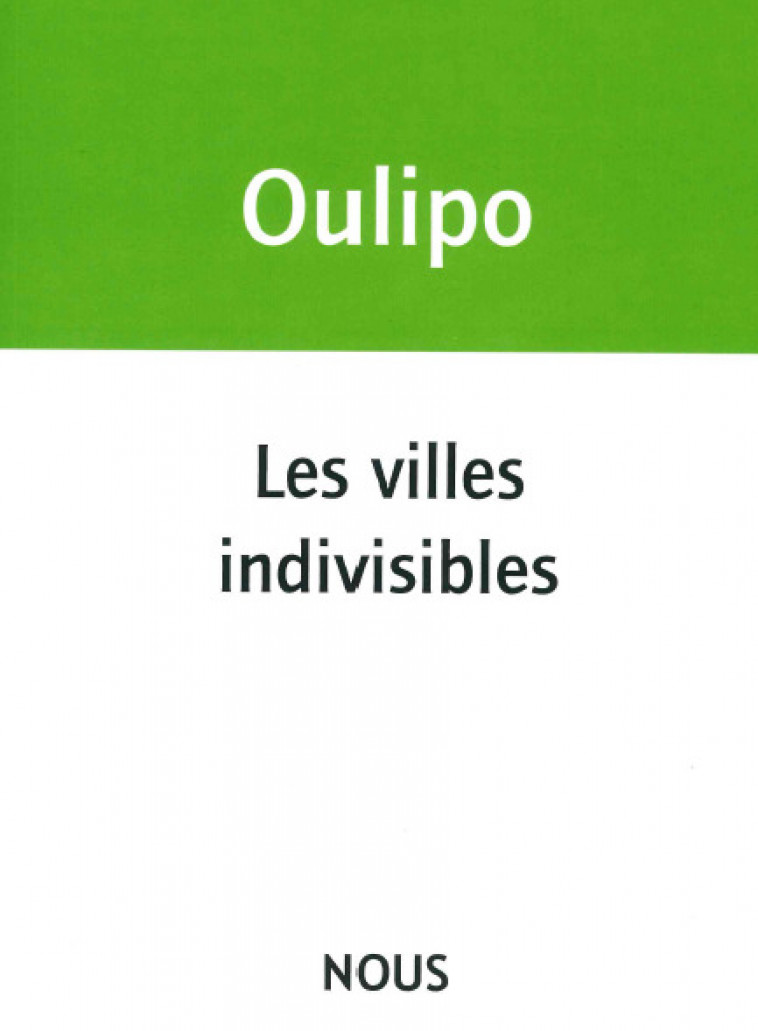 Les villes indivisibles - OULIPO OULIPO - NOUS