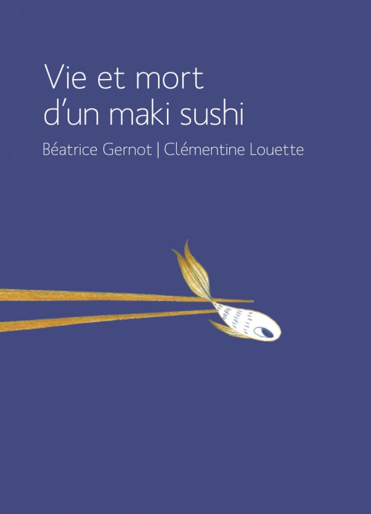 Vie et mort d'un maki sushi - Béatrice Gernot, Clémentine LOUETTE - VOCE VERSO