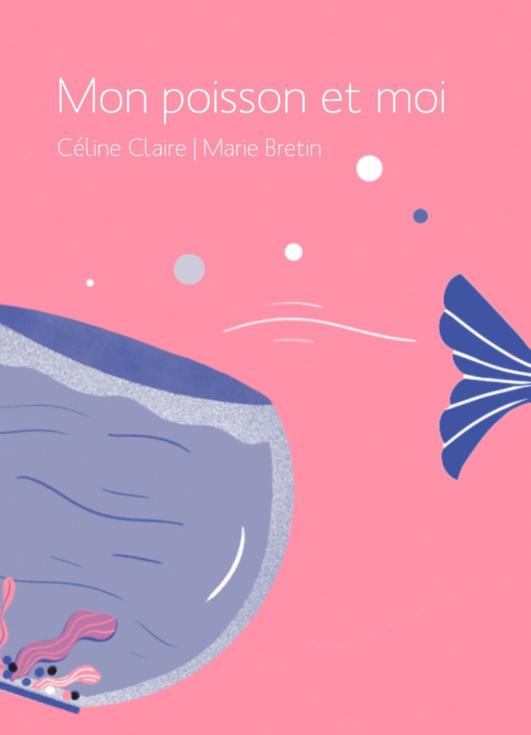 Mon poisson et moi - Céline Claire, Marie Bretin - VOCE VERSO