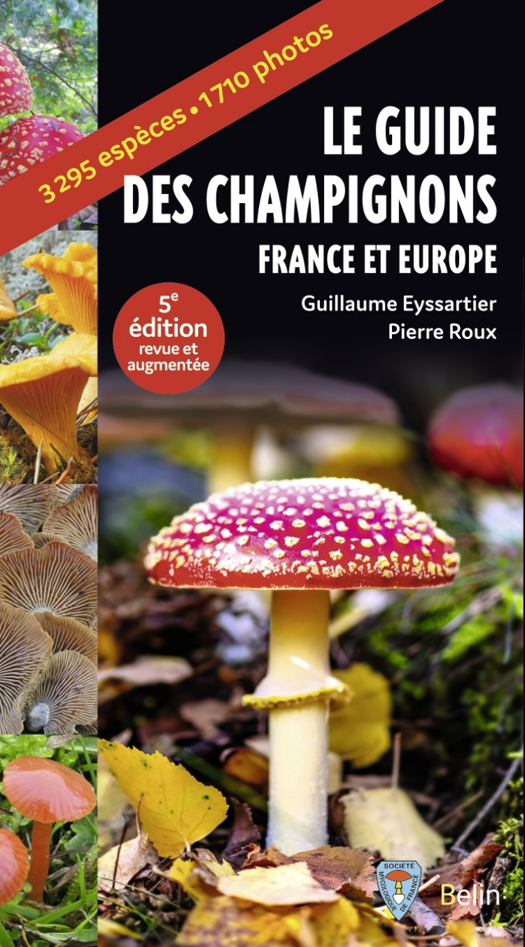 Guide des champignons -  G. eyssartier / p. roux, Pierre Roux, Guillaume Eyssartier - BELIN