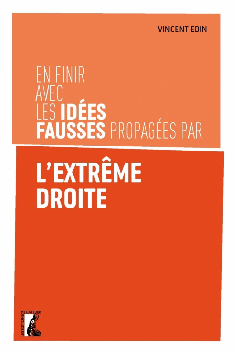 En finir avec les idées fausses propagées par l'extrême droi - Vincent EDIN - ATELIER