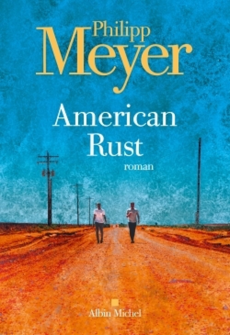 American rust - Philipp Meyer, Sarah Gurcel - ALBIN MICHEL