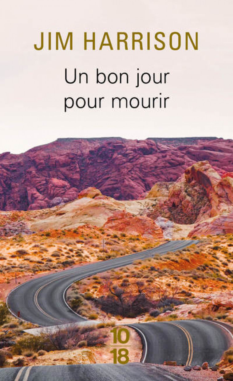 Un bon jour pour mourir - Jim Harrison, Sara Oudin - 10 X 18