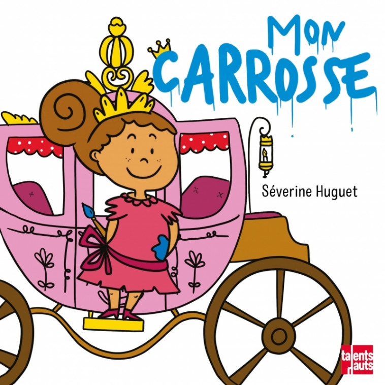 Mon carrosse - Séverine HUGUET - TALENTS HAUTS