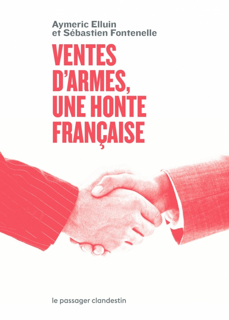 Ventes d'armes : une honte française - Aymeric ELLUIN, Sébastien Fontenelle - CLANDESTIN