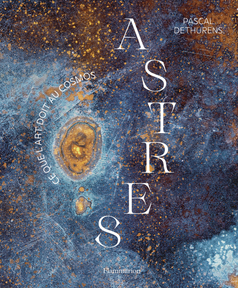 Astres - Pascal Dethurens - FLAMMARION