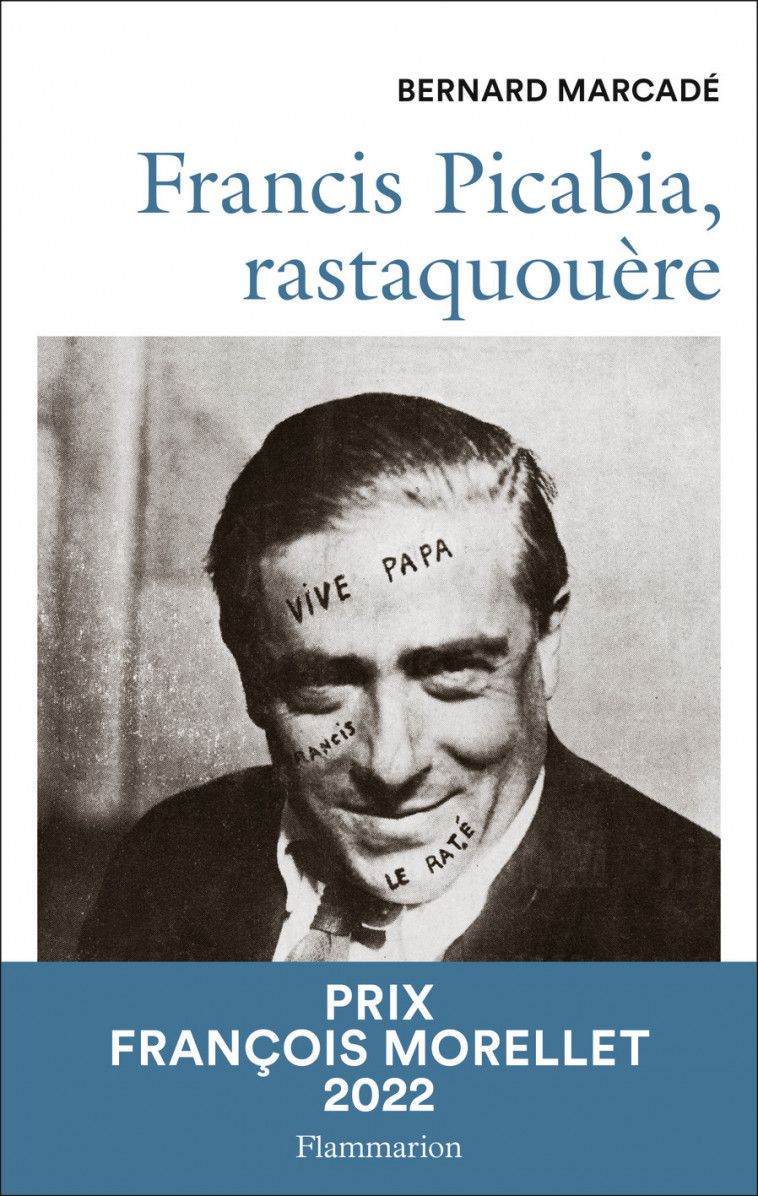 Francis Picabia, rastaquouère - Bernard Marcadé - FLAMMARION