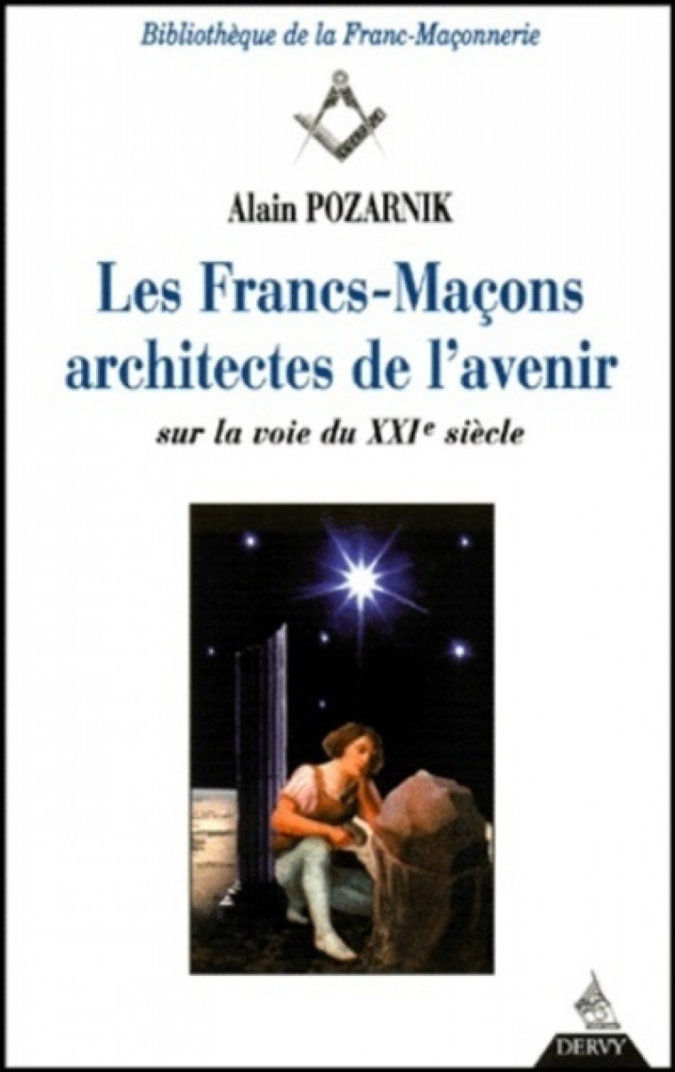 Les francs-maçons architectes de l'avenir - Alain Pozarnik - DERVY