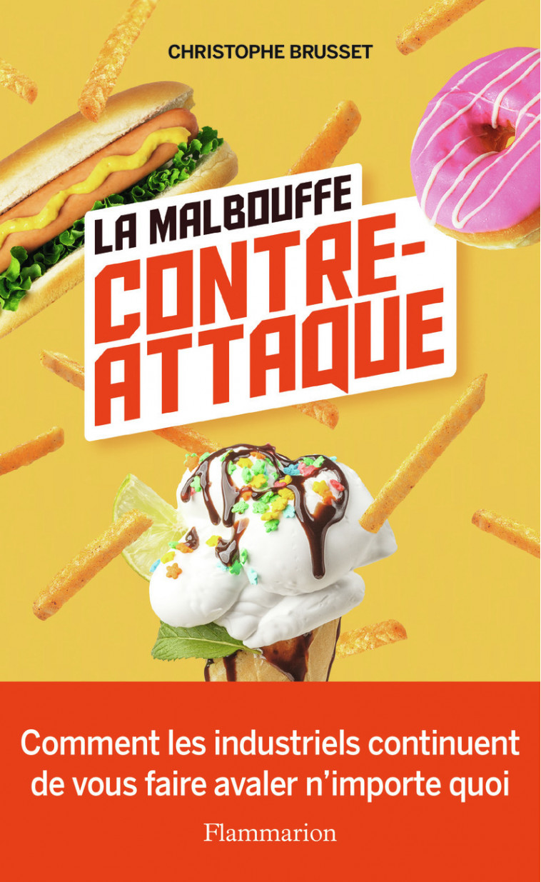 La malbouffe contre-attaque - Christophe Brusset - FLAMMARION