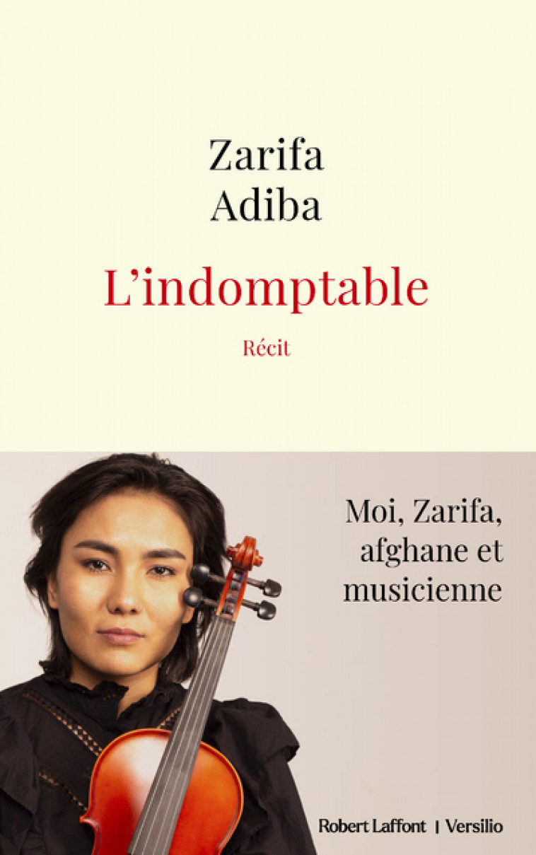 L'Indomptable - Moi, Zarifa, afghane et musicienne - Zarifa Adiba, Anne Chaon - R LAFF VERSILIO