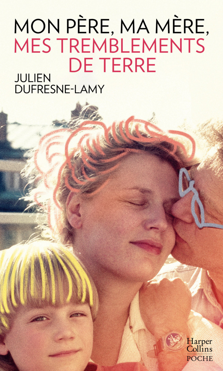 Mon père, ma mère, mes tremblements de terre - Julien Dufresne-Lamy - HARPERCOLLINS