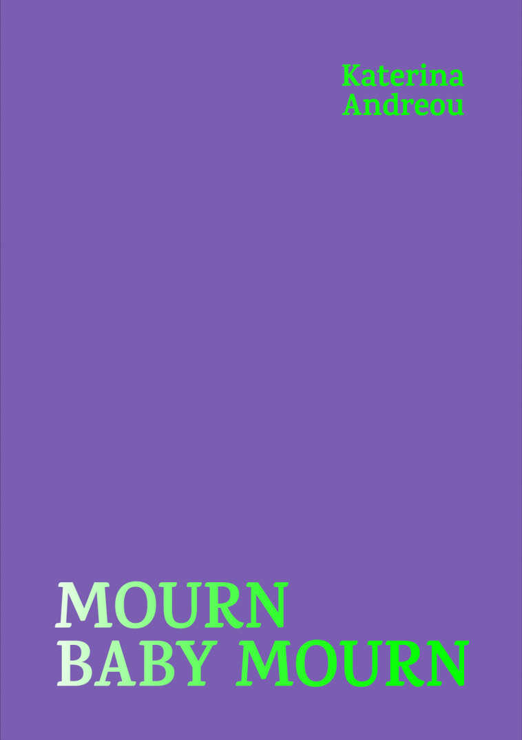 Mourn Baby Mourn -  ANDREOU, Katerina - MAISON TROUBLE