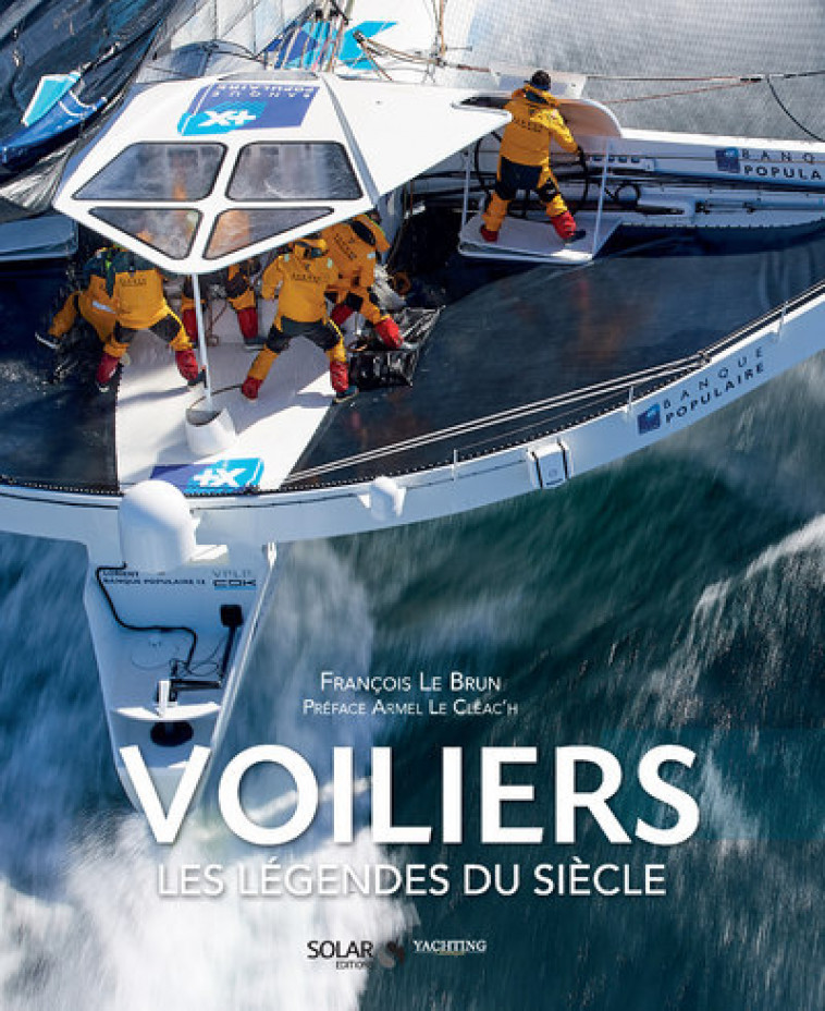 Voiliers - Les légendes du siècle - Yachting éditions Yachting éditions - SOLAR