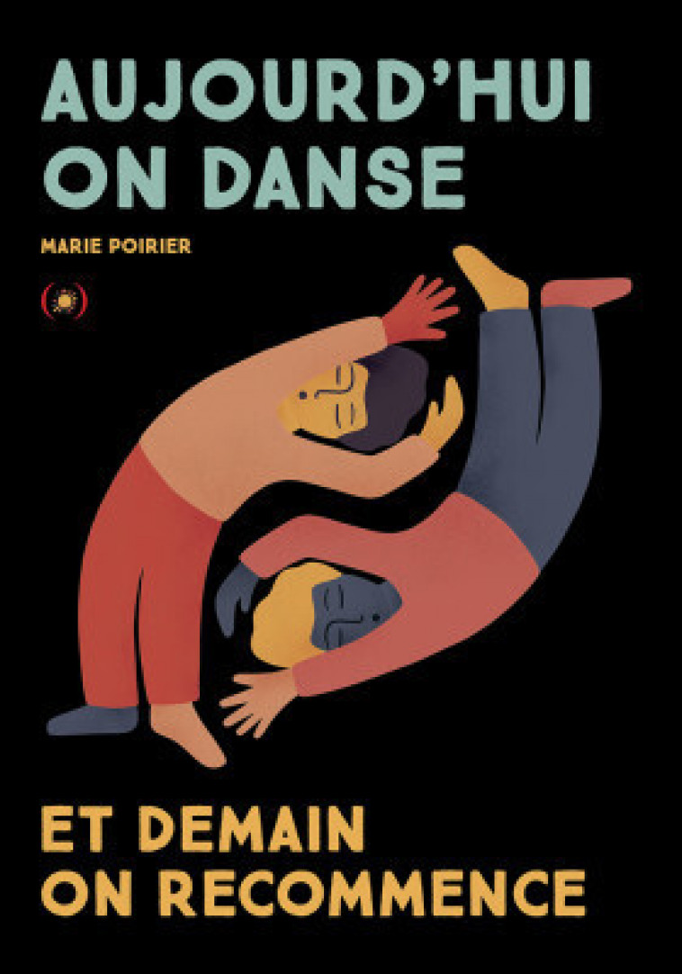 Aujourd'hui on danse et demain on recommence -  MARIE POIRIER, Marie POIRIER - GRANDES PERSONN