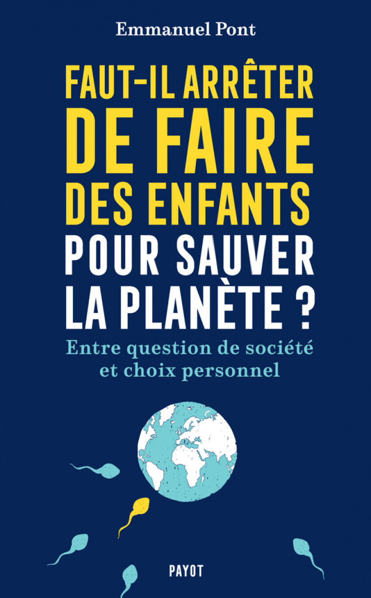 Faut-il arrêter de faire des enfants pour sauver la planète ? - Emmanuel Pont - PAYOT