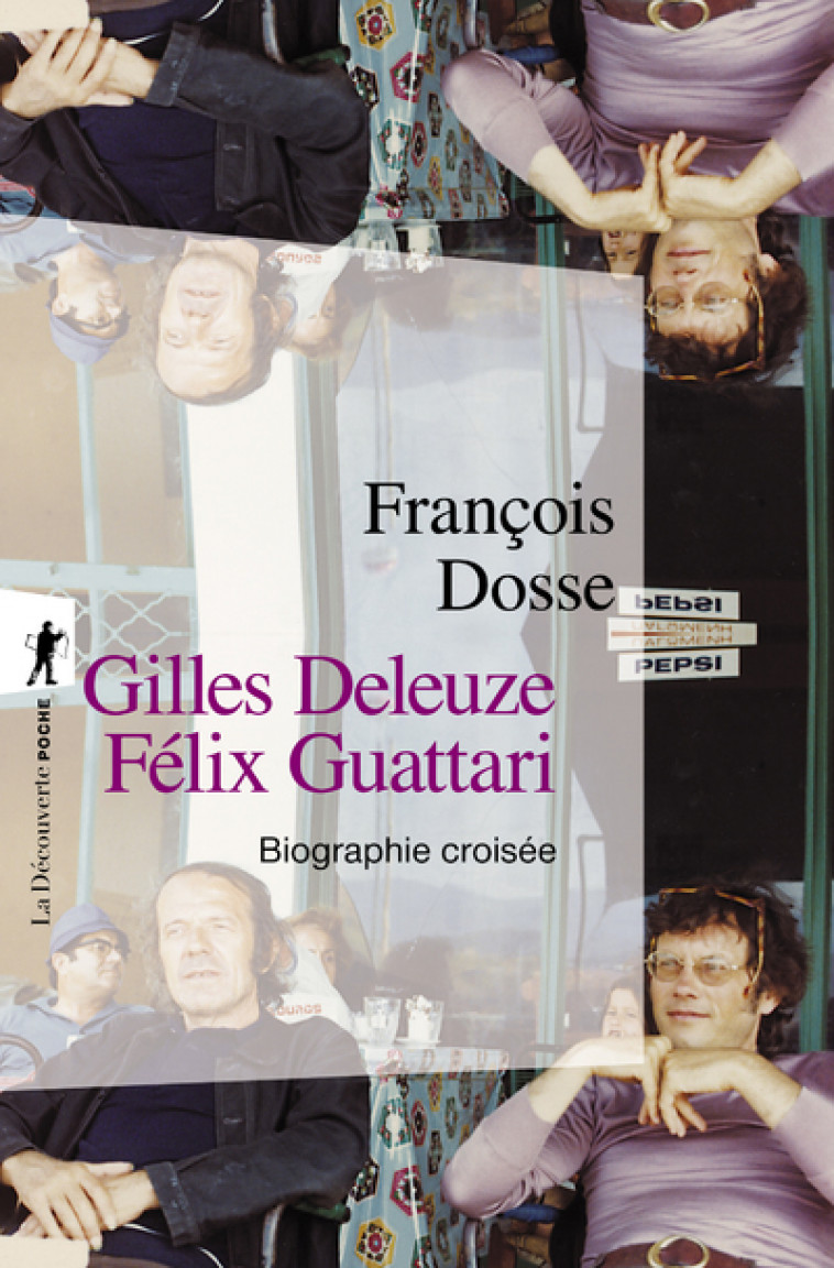 Gilles Deleuze, Félix Guattari : biographie croisée - François Dosse - LA DECOUVERTE