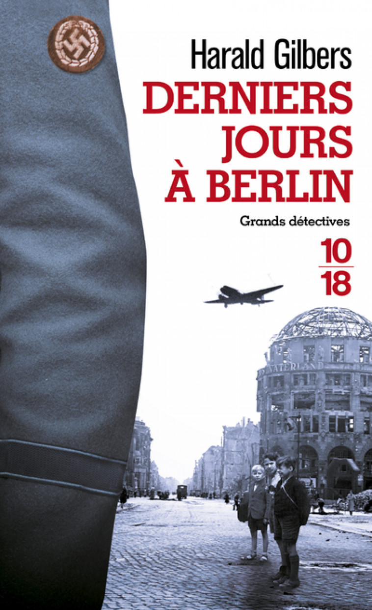 Derniers jours à Berlin - Harald Gilbers, Joël Falcoz - 10 X 18