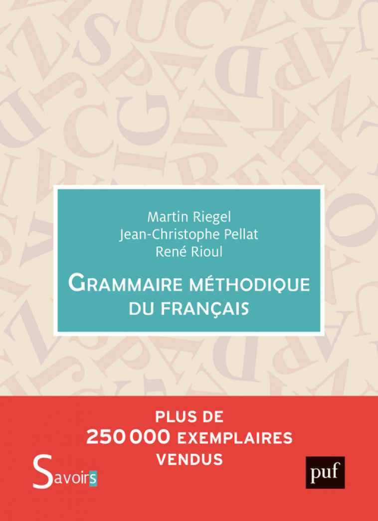 Grammaire méthodique du français - Jean-Christophe Pellat, Martin Riegel - PUF