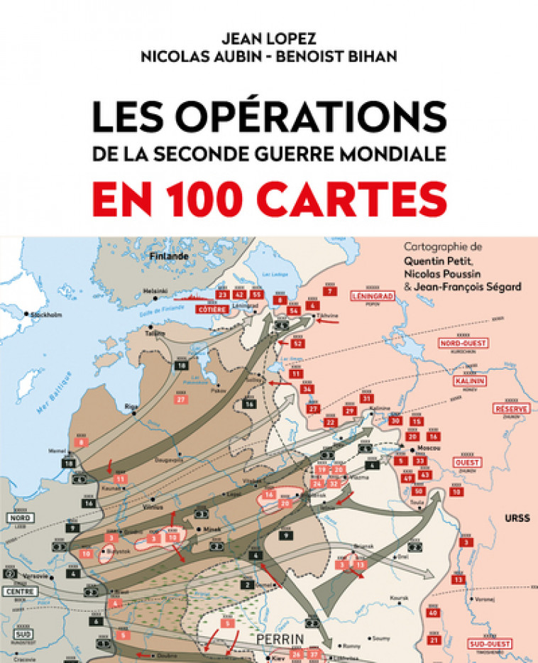 Les opérations de la Seconde Guerre mondiale en 100 cartes - Jean Lopez, Benoist Bihan, Nicolas Aubin - PERRIN