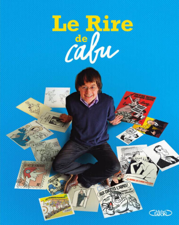 Le rire de Cabu - Edition hommage - Cabu Cabu,  Cabu - MICHEL LAFON