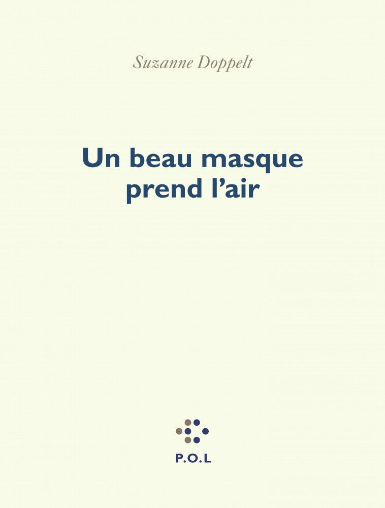 Un beau masque prend l'air -  SUZANNE DOPPELT, Suzanne Doppelt - POL