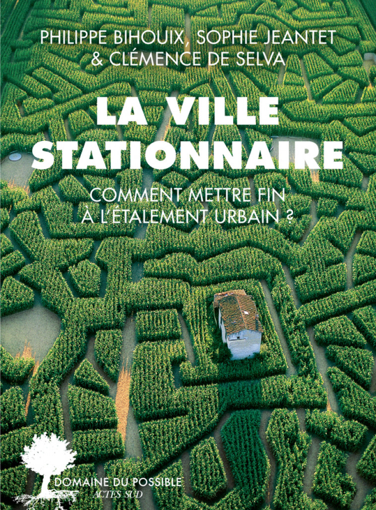 La ville stationnaire - Clémence De selva, Sophie Jeantet, Philippe Bihouix  - ACTES SUD